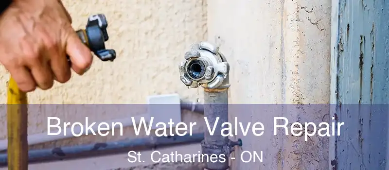  Broken Water Valve Repair St. Catharines - ON