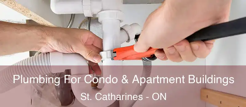  Plumbing For Condo & Apartment Buildings St. Catharines - ON
