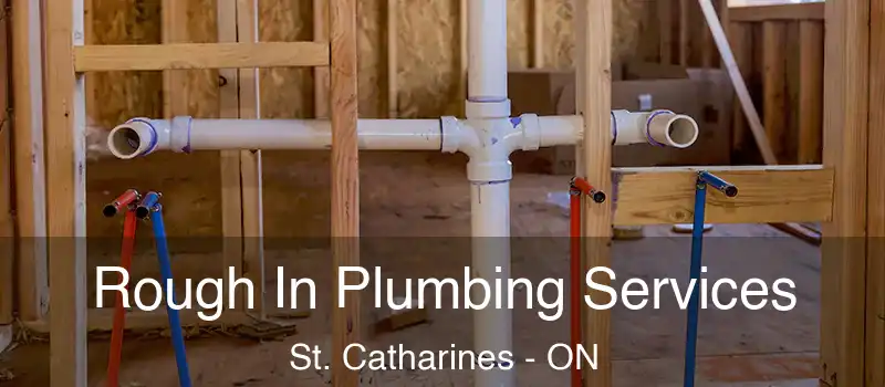  Rough In Plumbing Services St. Catharines - ON